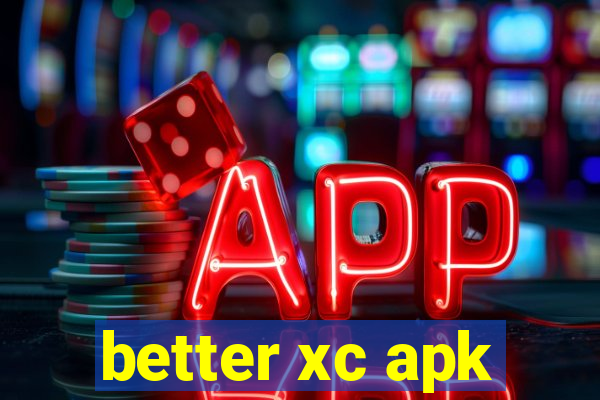 better xc apk